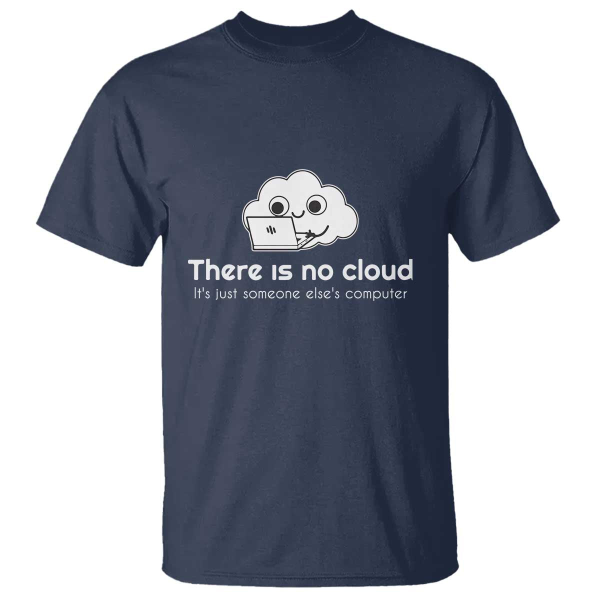 funny-programmer-t-shirt-there-is-no-cloud-its-just-someone-elses-computer