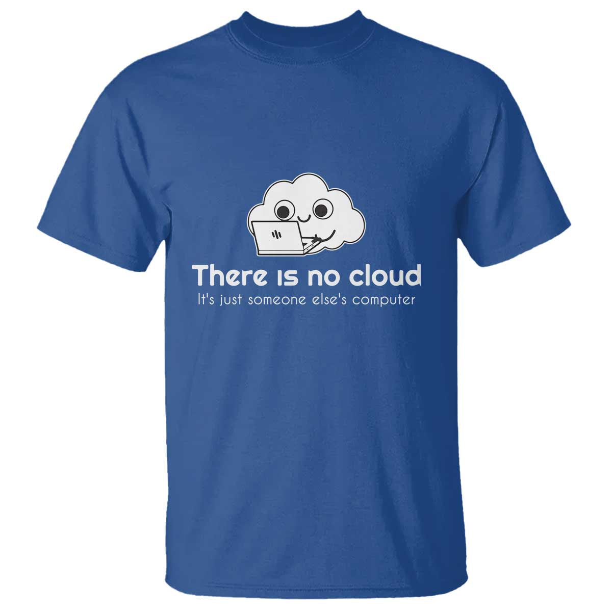 funny-programmer-t-shirt-there-is-no-cloud-its-just-someone-elses-computer
