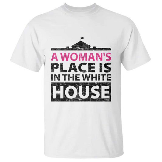 a-womans-place-is-in-the-white-house-t-shirt-president-quote-2024