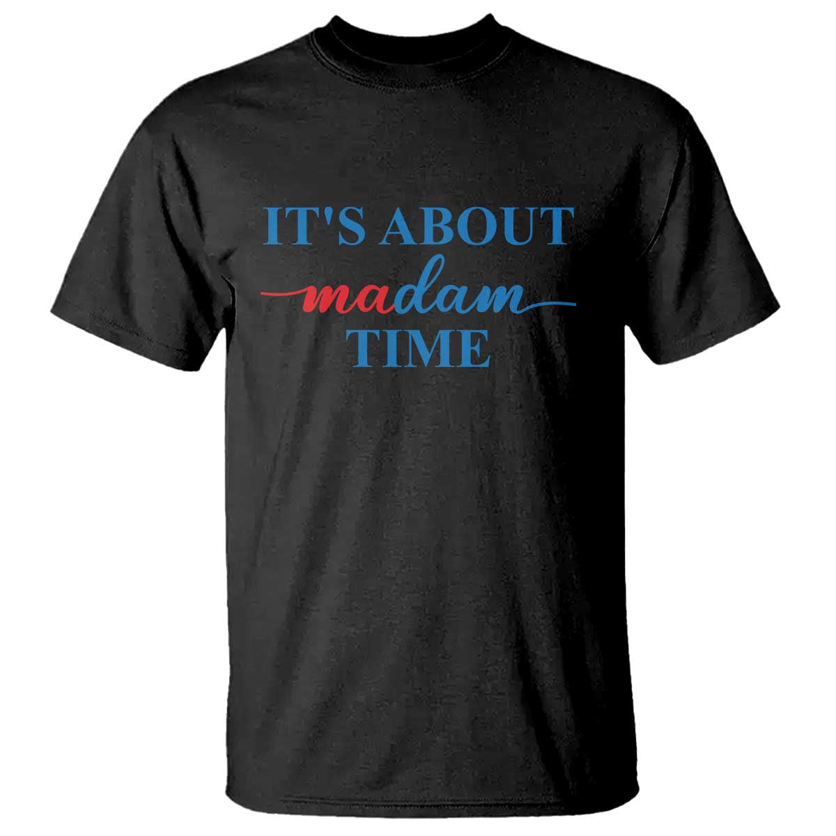 harris-2024-t-shirt-its-about-madam-time-president-election