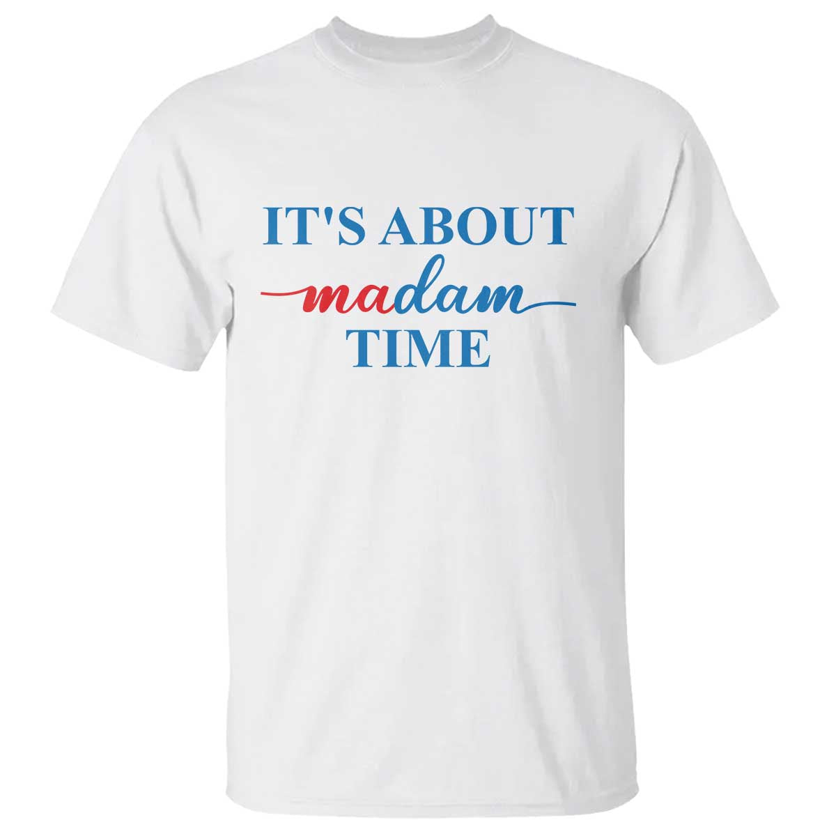 harris-2024-t-shirt-its-about-madam-time-president-election