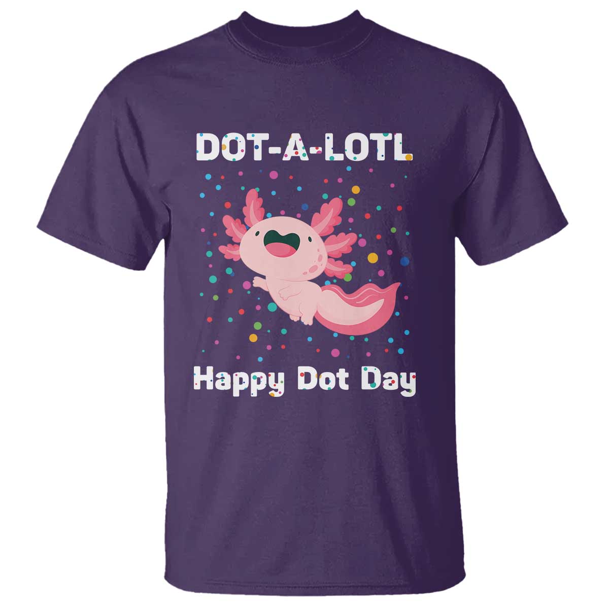 happy-dot-day-t-shirt-dot-a-lotl-cute-axolotl-colorful-dot