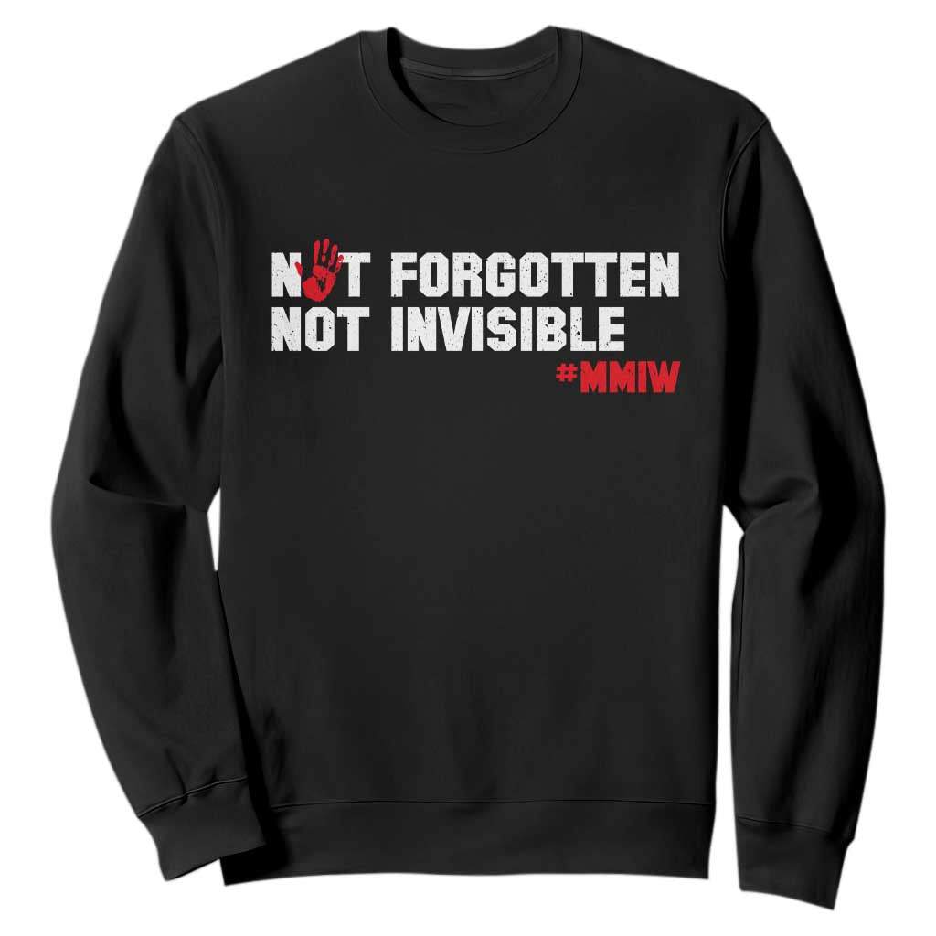 MMIW Support Sweatshirt Not Forgotten Not Invisible Indigenous Women