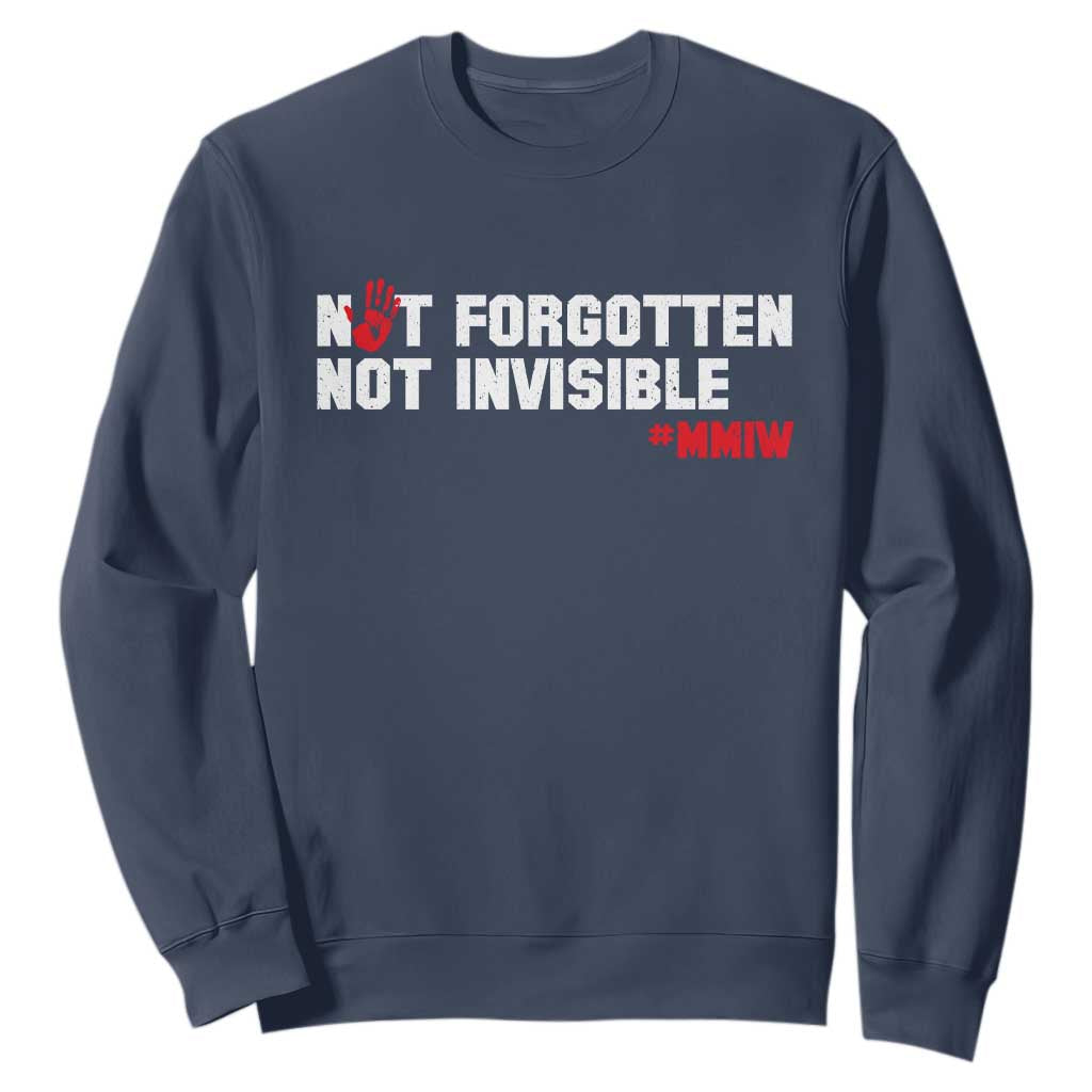 MMIW Support Sweatshirt Not Forgotten Not Invisible Indigenous Women