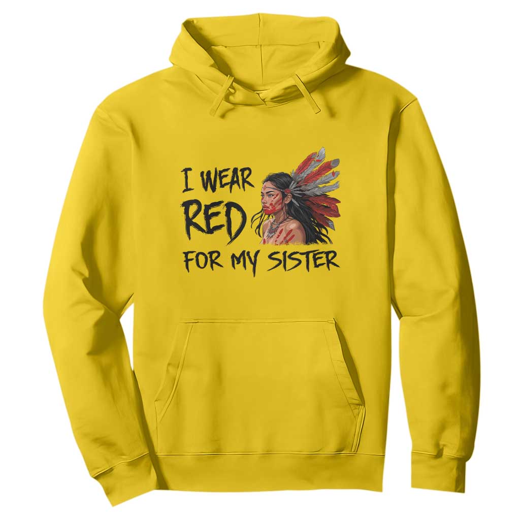 MMIW Indigenous Support Gift Hoodie I Wear Red For My Sister