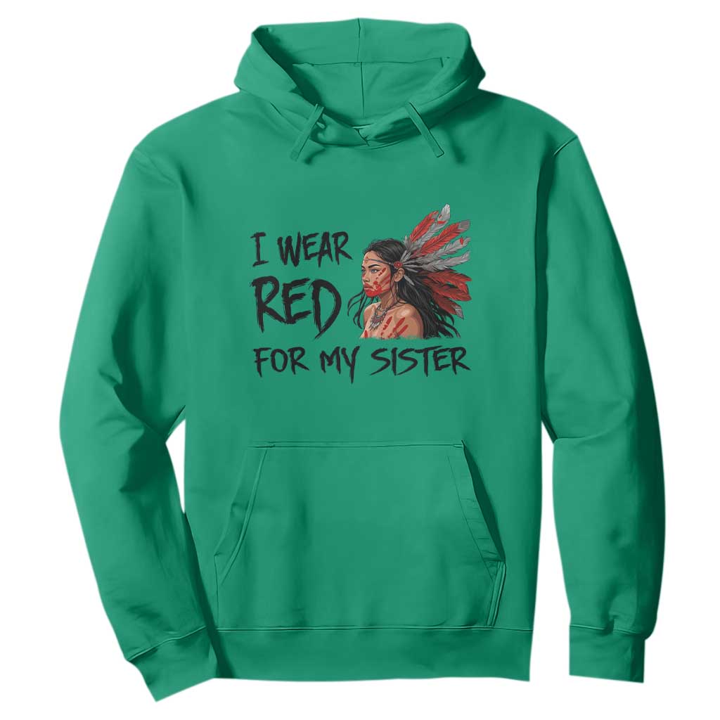 MMIW Indigenous Support Gift Hoodie I Wear Red For My Sister