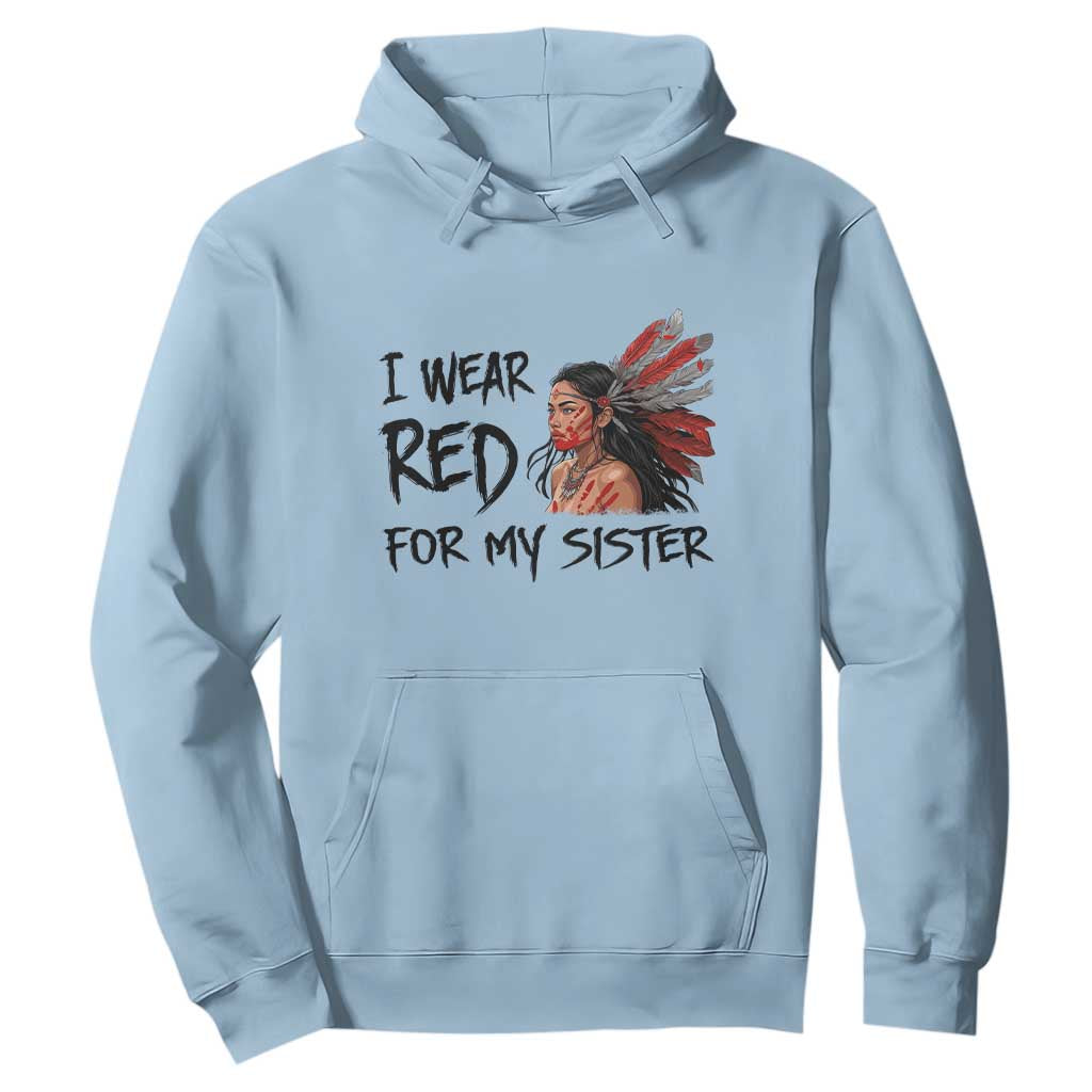 MMIW Indigenous Support Gift Hoodie I Wear Red For My Sister