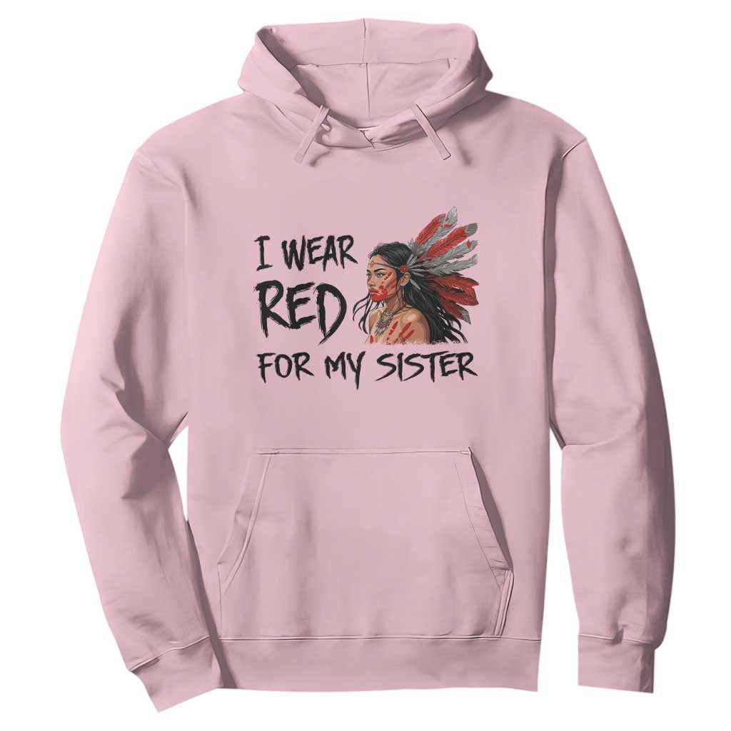 MMIW Indigenous Support Gift Hoodie I Wear Red For My Sister