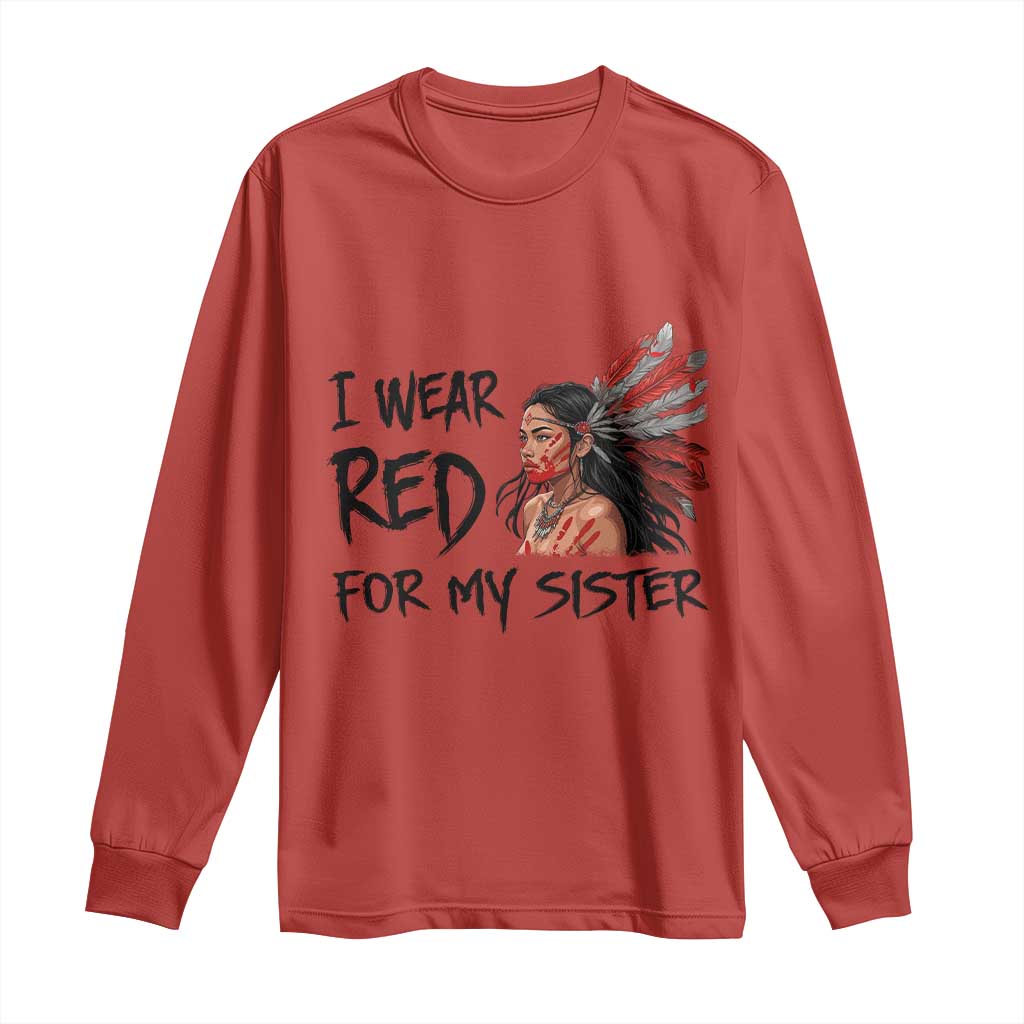 MMIW Indigenous Support Gift Long Sleeve Shirt I Wear Red For My Sister
