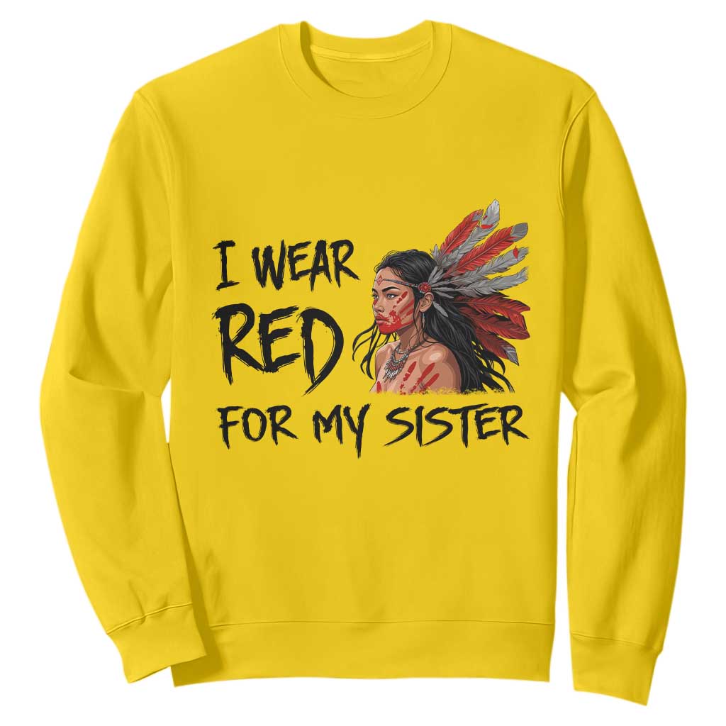 MMIW Indigenous Support Gift Sweatshirt I Wear Red For My Sister
