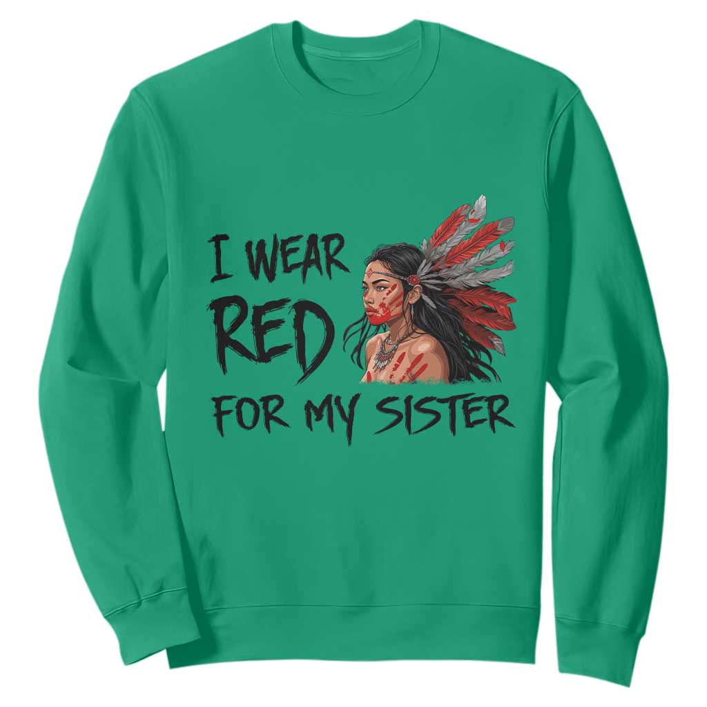 MMIW Indigenous Support Gift Sweatshirt I Wear Red For My Sister