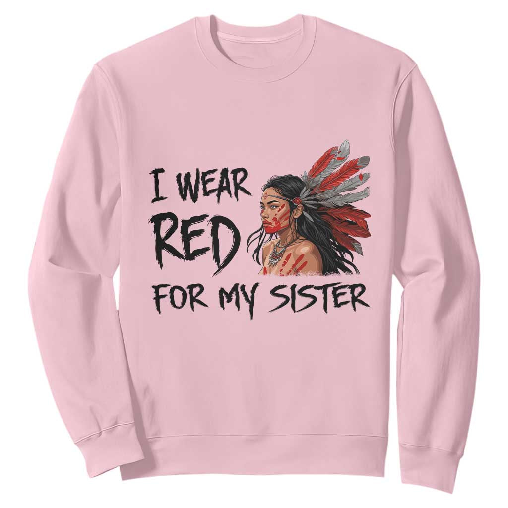 MMIW Indigenous Support Gift Sweatshirt I Wear Red For My Sister
