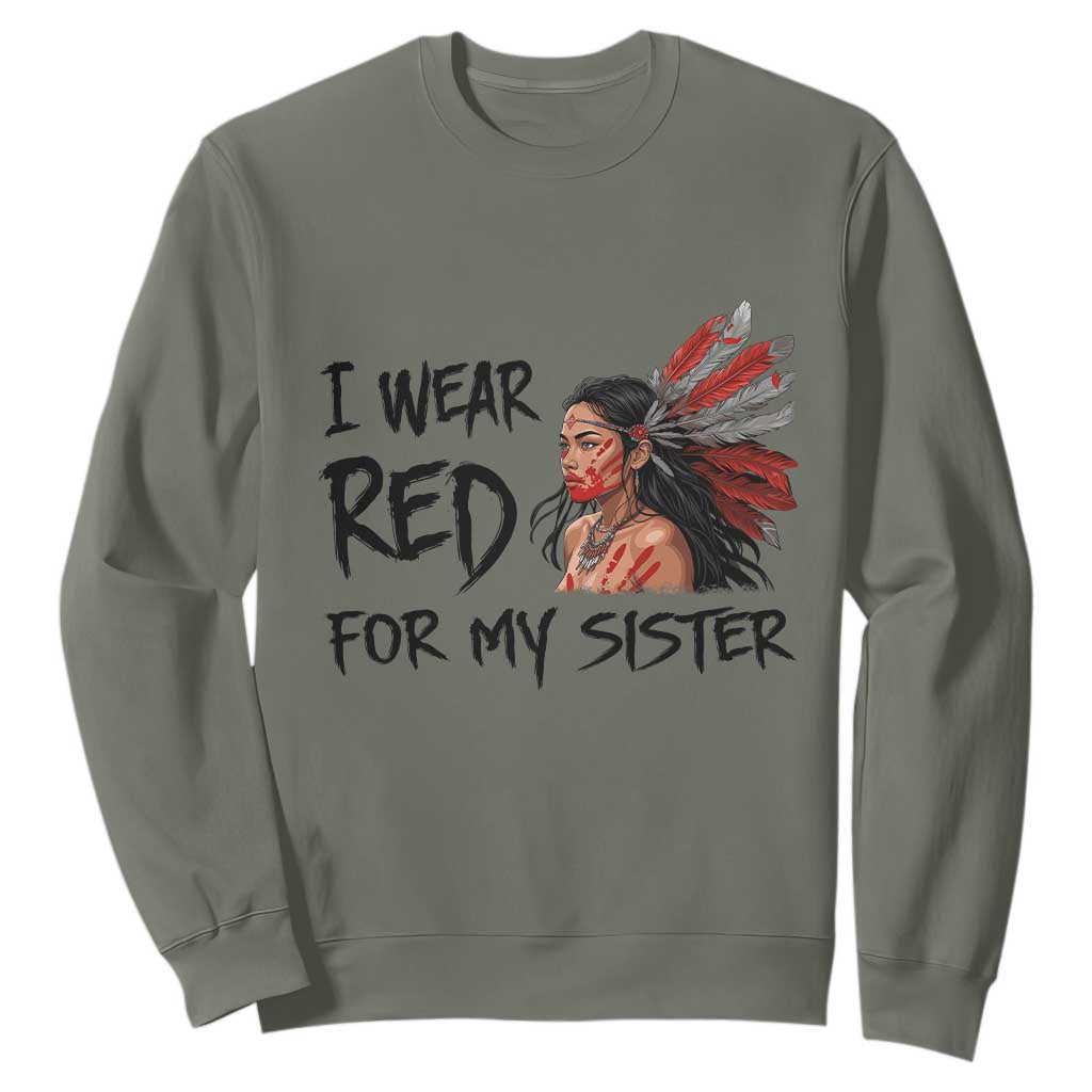 MMIW Indigenous Support Gift Sweatshirt I Wear Red For My Sister