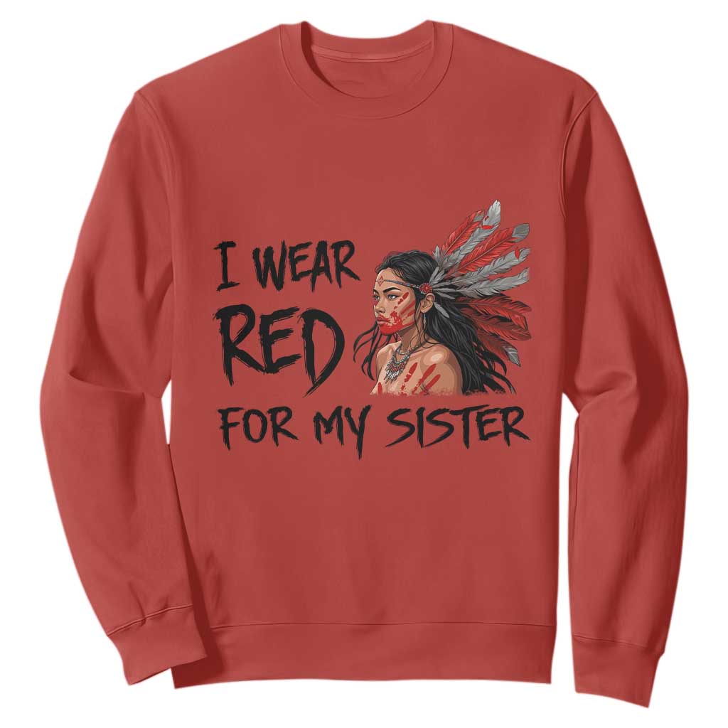 MMIW Indigenous Support Gift Sweatshirt I Wear Red For My Sister