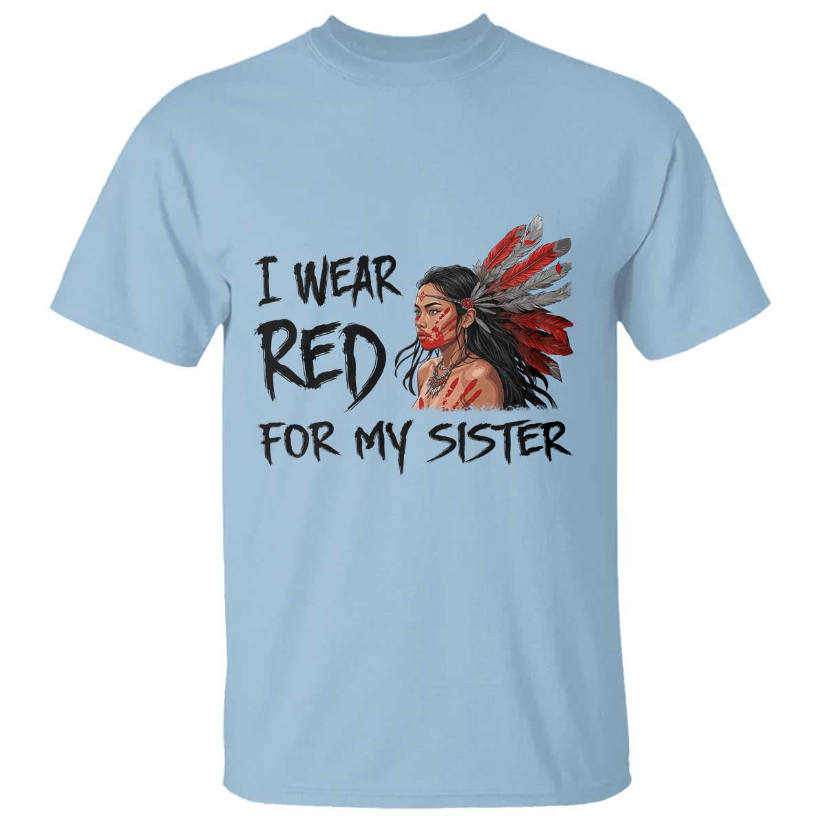MMIW Indigenous Support Gift T Shirt I Wear Red For My Sister