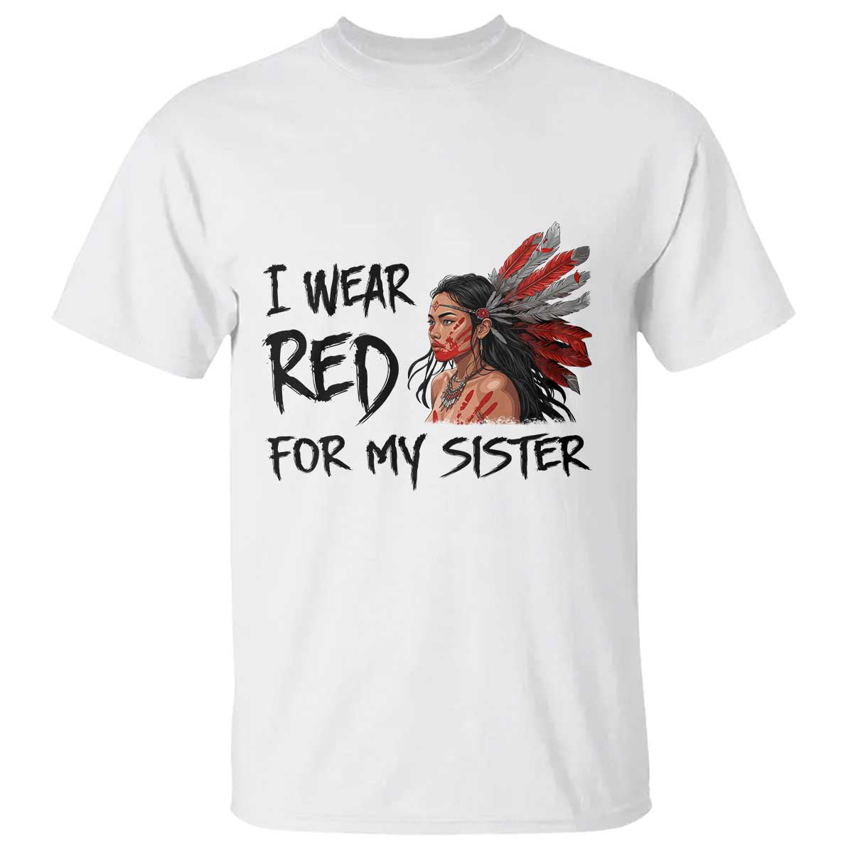 MMIW Indigenous Support Gift T Shirt I Wear Red For My Sister