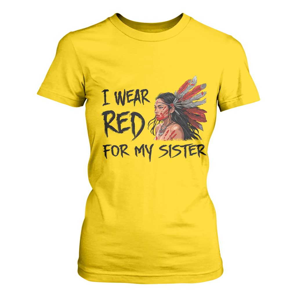 MMIW Indigenous Support Gift T Shirt For Women I Wear Red For My Sister