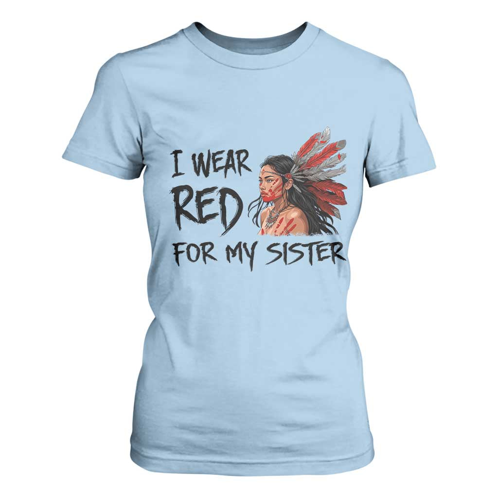 MMIW Indigenous Support Gift T Shirt For Women I Wear Red For My Sister