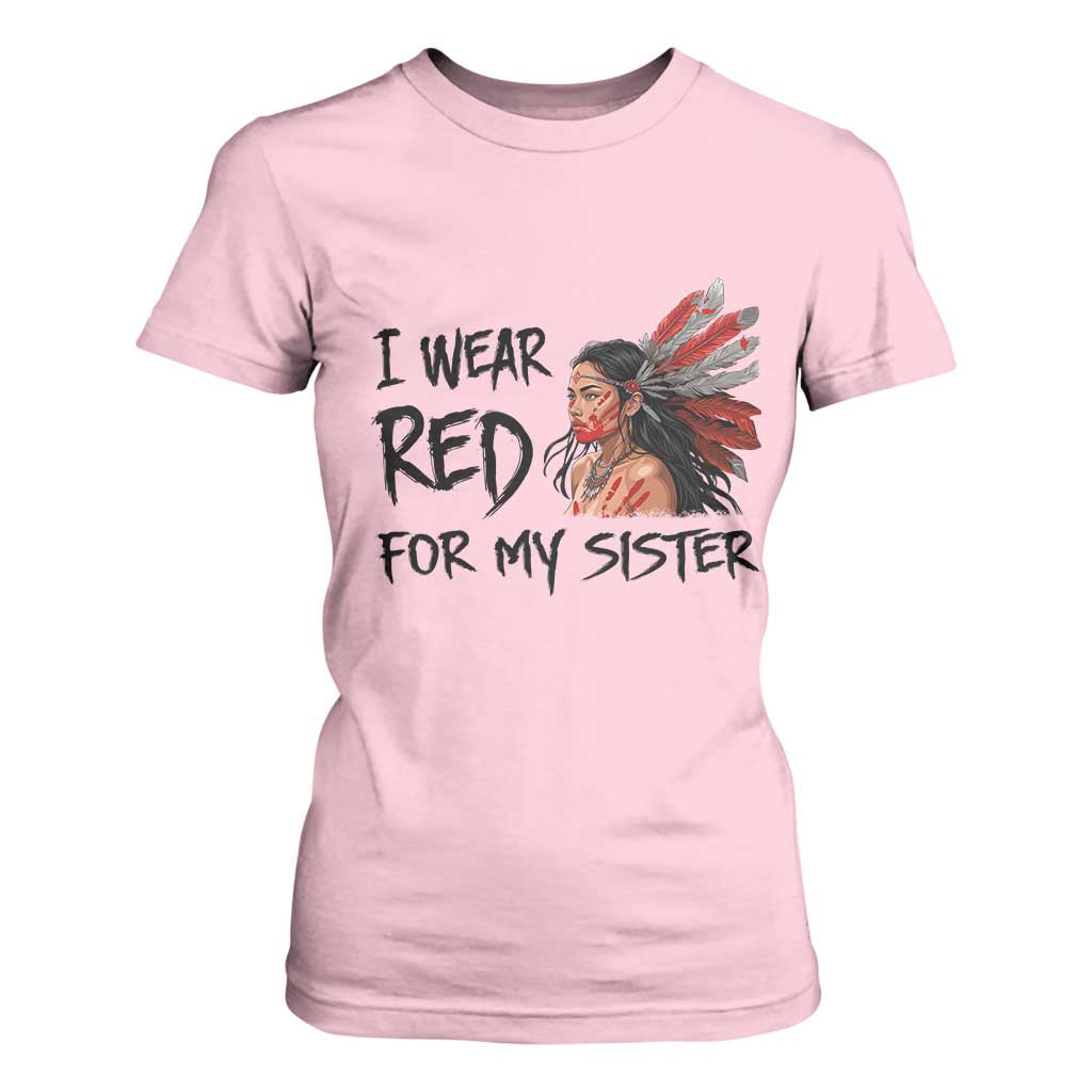 MMIW Indigenous Support Gift T Shirt For Women I Wear Red For My Sister
