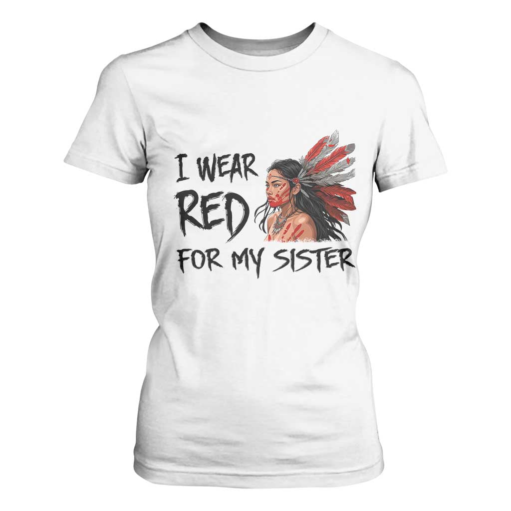 MMIW Indigenous Support Gift T Shirt For Women I Wear Red For My Sister