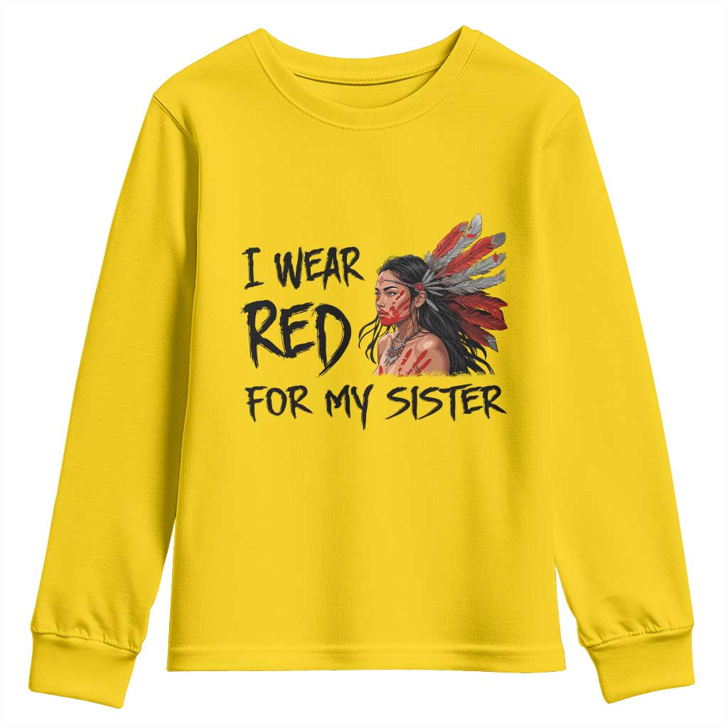 MMIW Indigenous Support Gift Youth Sweatshirt I Wear Red For My Sister