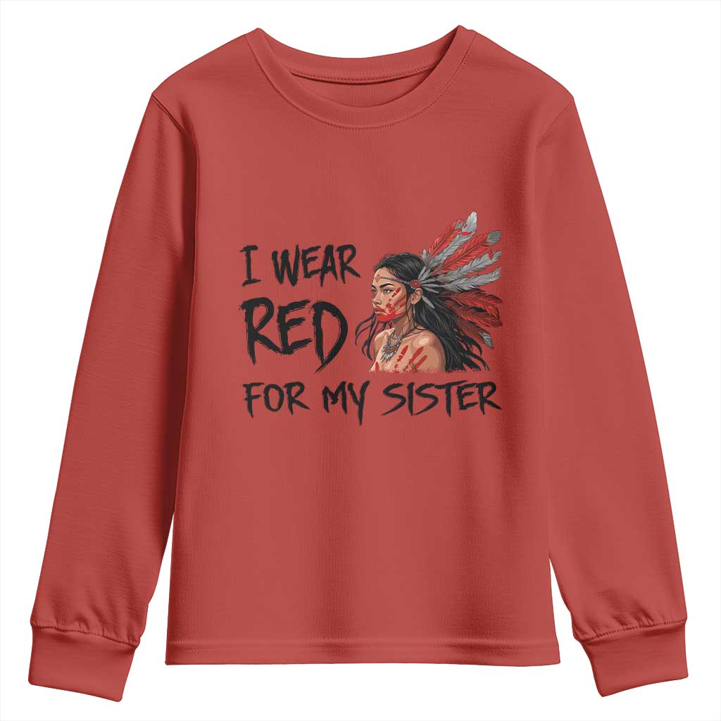 MMIW Indigenous Support Gift Youth Sweatshirt I Wear Red For My Sister