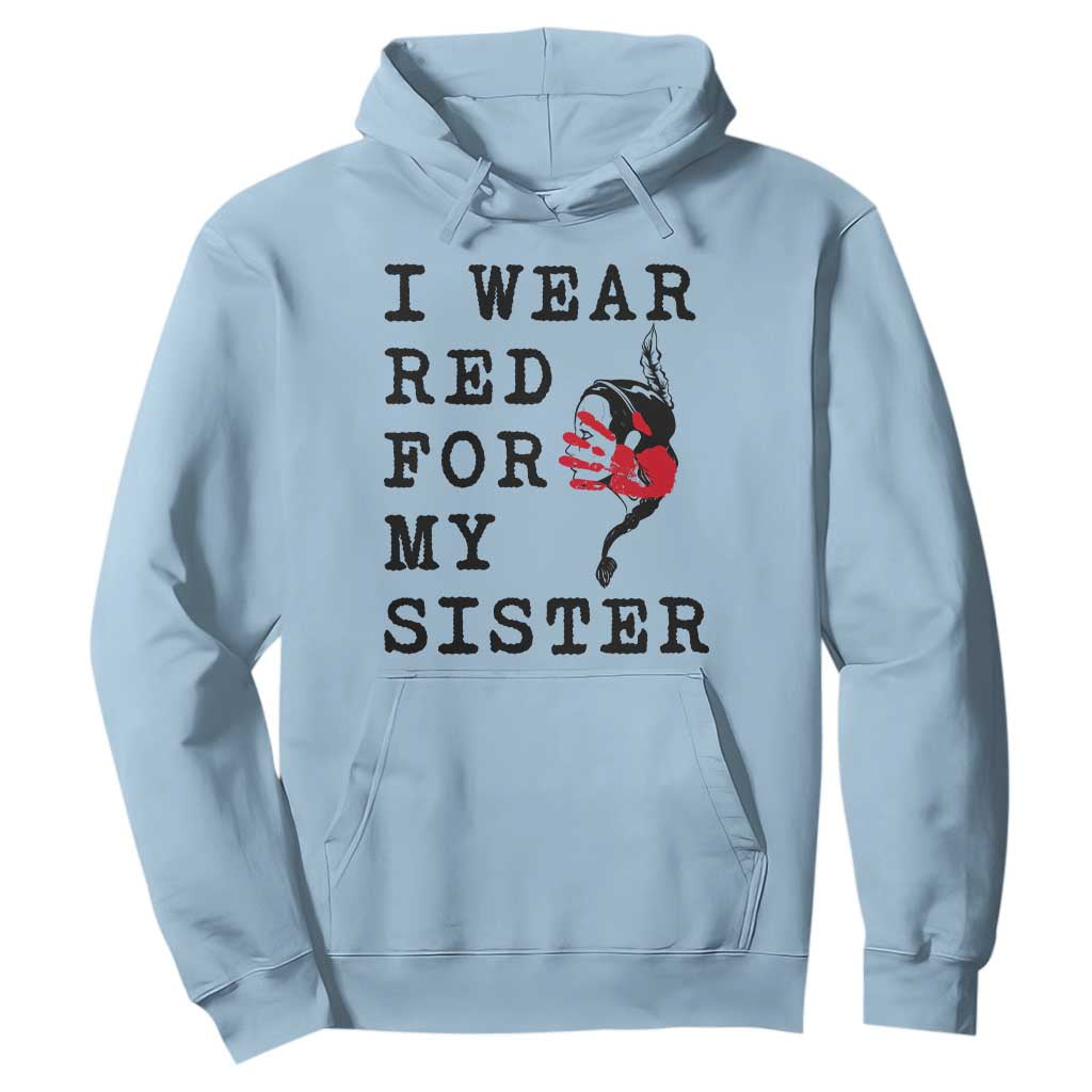 MMIW Native American Support Hoodie I Wear Red For My Sister