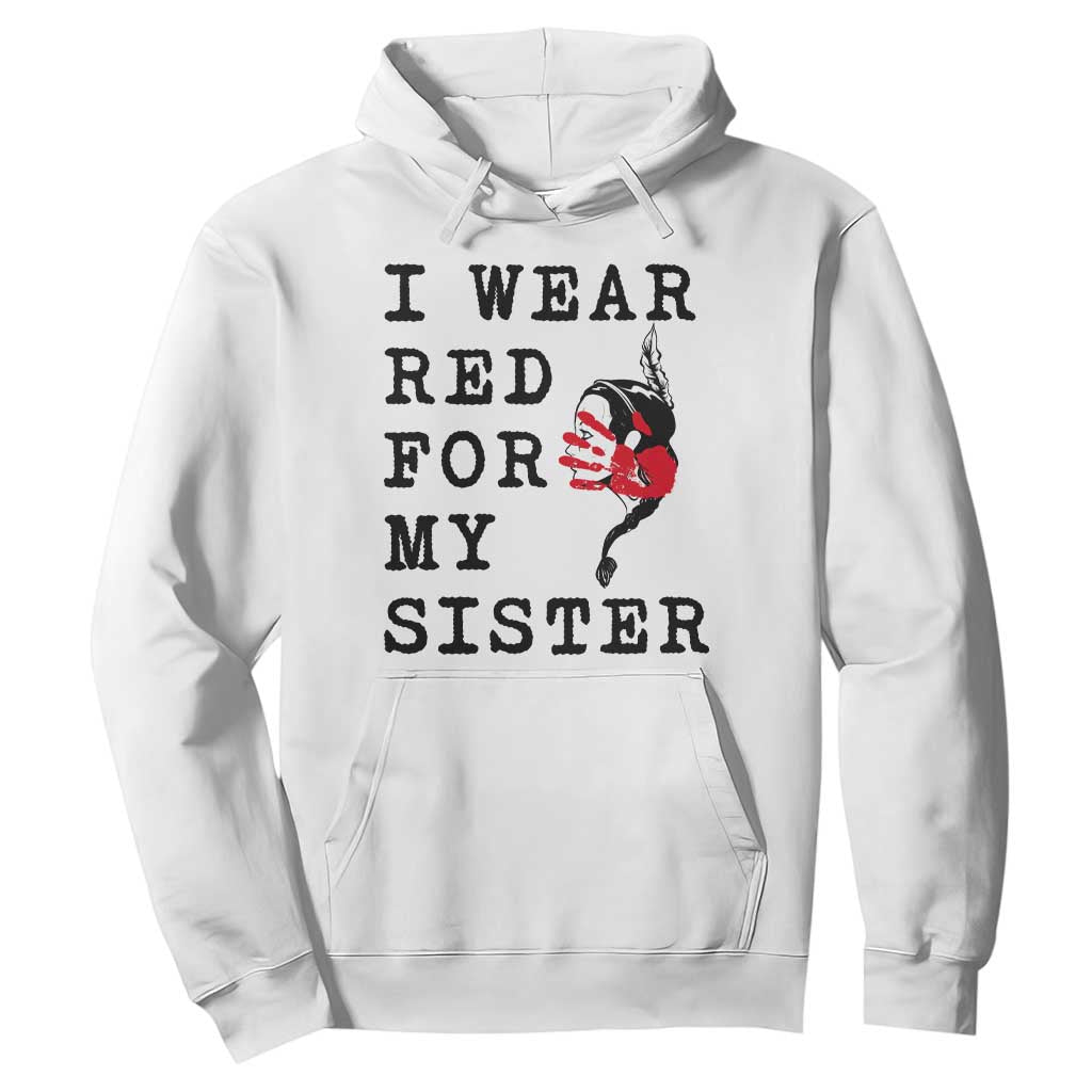 MMIW Native American Support Hoodie I Wear Red For My Sister