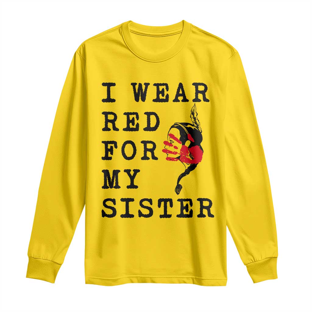 MMIW Native American Support Long Sleeve Shirt I Wear Red For My Sister