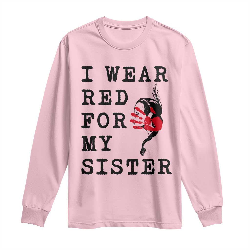 MMIW Native American Support Long Sleeve Shirt I Wear Red For My Sister