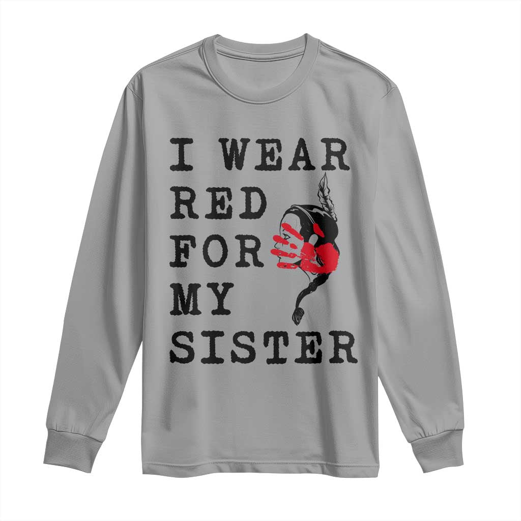 MMIW Native American Support Long Sleeve Shirt I Wear Red For My Sister