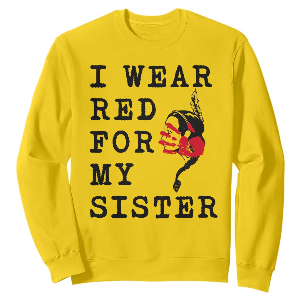 MMIW Native American Support Sweatshirt I Wear Red For My Sister