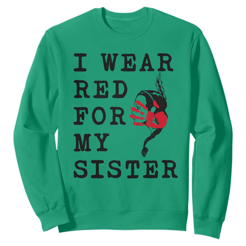 MMIW Native American Support Sweatshirt I Wear Red For My Sister