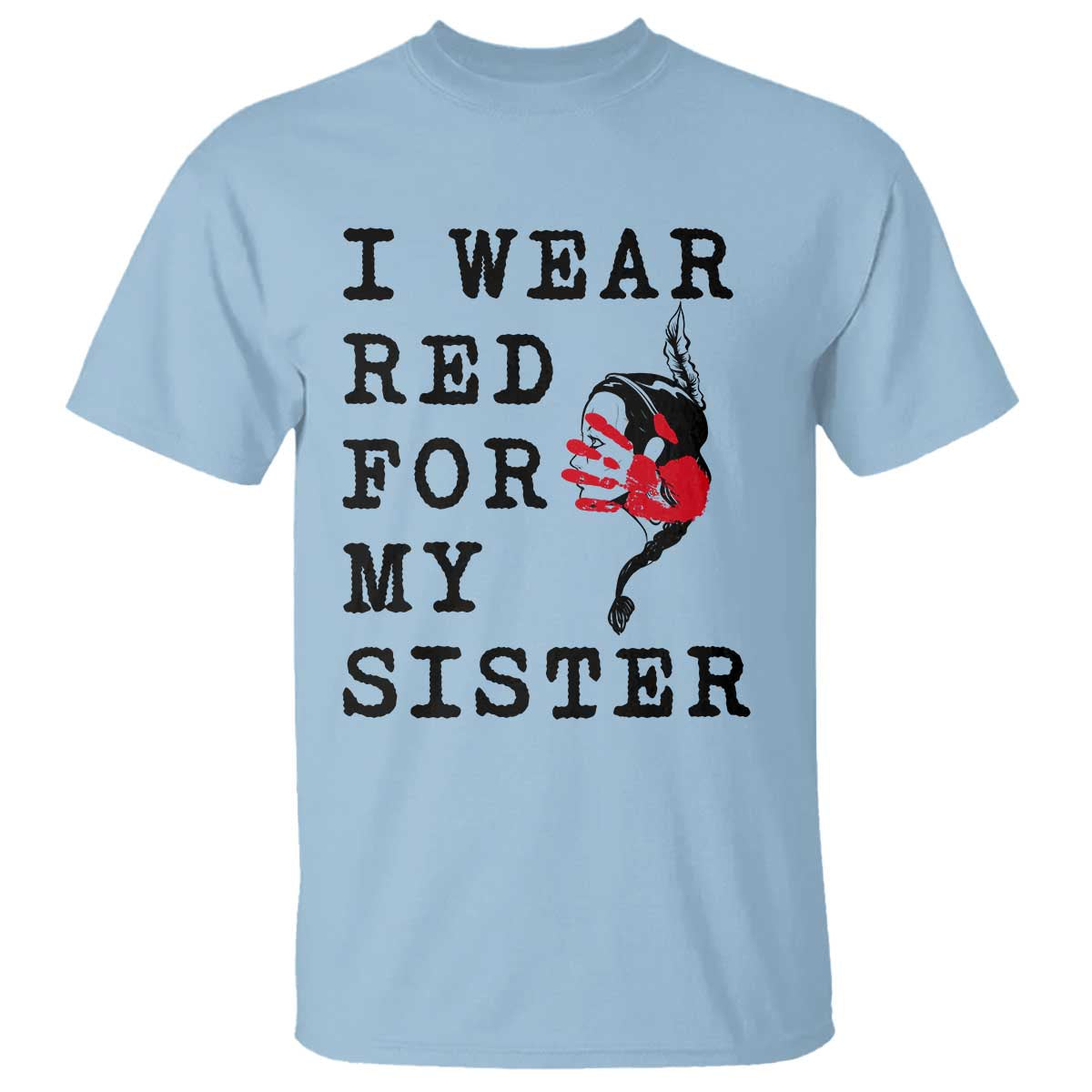 MMIW Native American Support T Shirt I Wear Red For My Sister