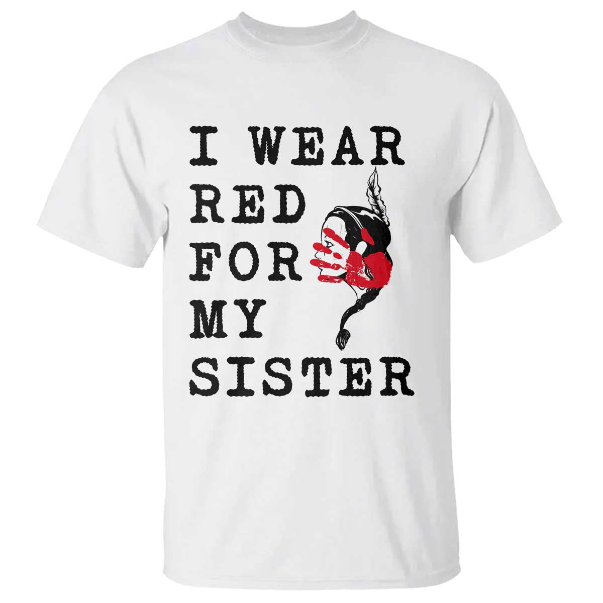 MMIW Native American Support T Shirt I Wear Red For My Sister