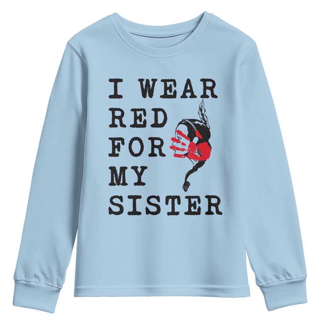 MMIW Native American Support Youth Sweatshirt I Wear Red For My Sister