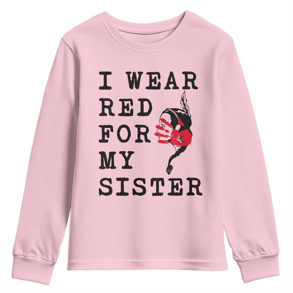 MMIW Native American Support Youth Sweatshirt I Wear Red For My Sister
