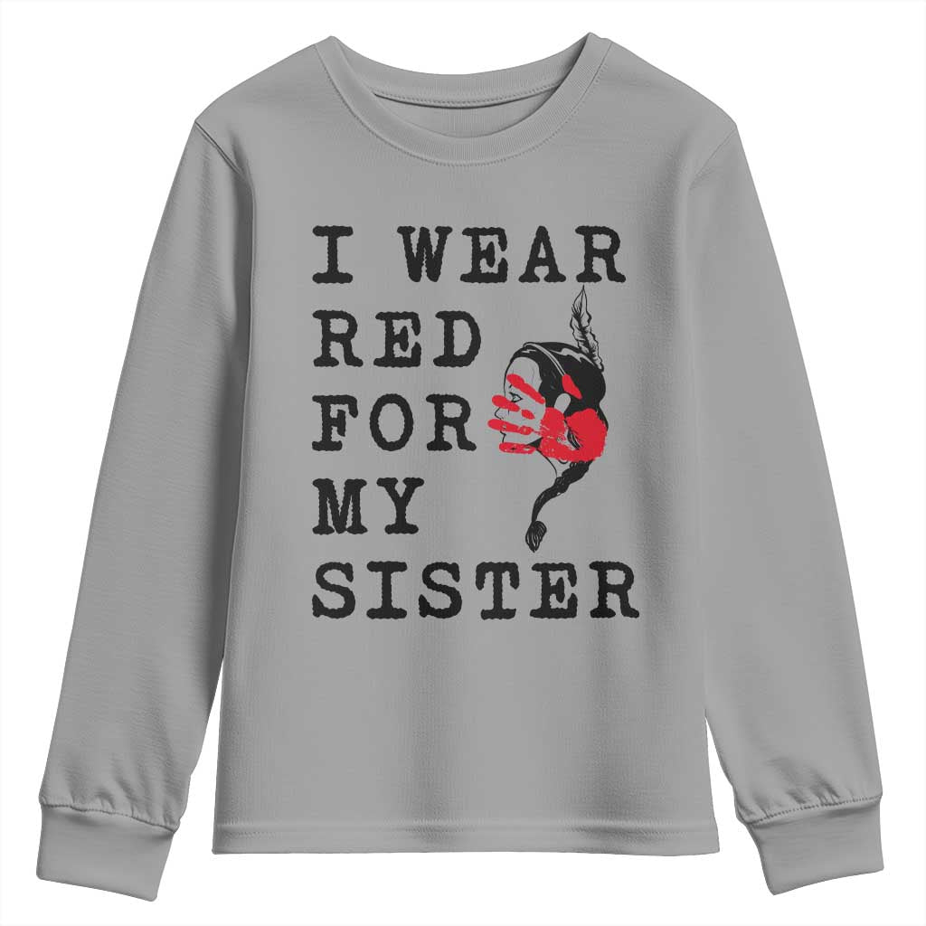 MMIW Native American Support Youth Sweatshirt I Wear Red For My Sister