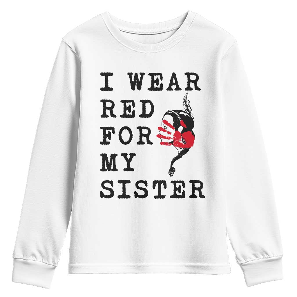 MMIW Native American Support Youth Sweatshirt I Wear Red For My Sister