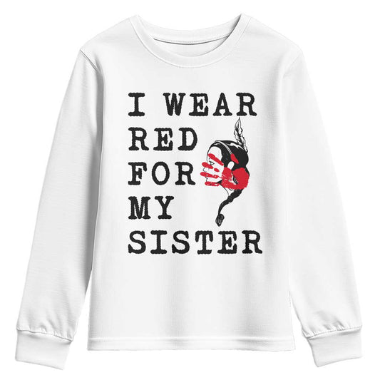 MMIW Native American Support Youth Sweatshirt I Wear Red For My Sister