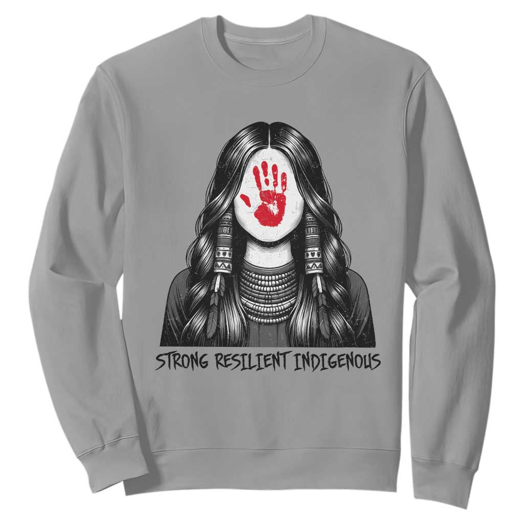 MMIW Strong Resilient Indigenous Sweatshirt Stand With Native Women Support