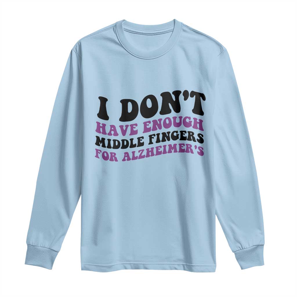 I Dont Have Enough Middle Fingers For Alzheimers Long Sleeve Shirt Groovy Purple Retro
