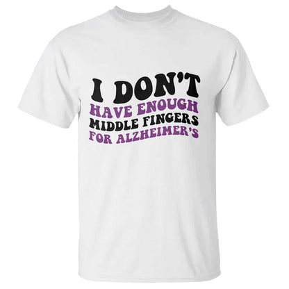 I Dont Have Enough Middle Fingers For Alzheimers T Shirt Groovy Purple Retro