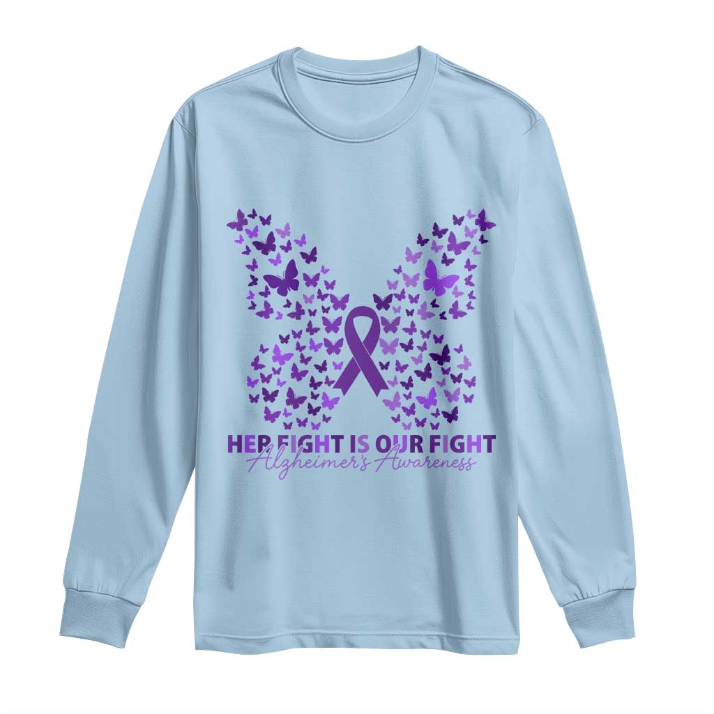 Alzheimers Butterfly Support Gift Long Sleeve Shirt Her Fight Our Fight