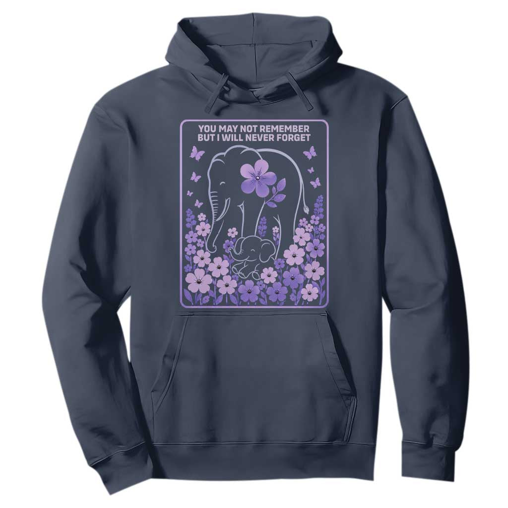 Elephant Alzheimers Purple Floral Support Hoodie You May Not Remember But I Will Never Forget