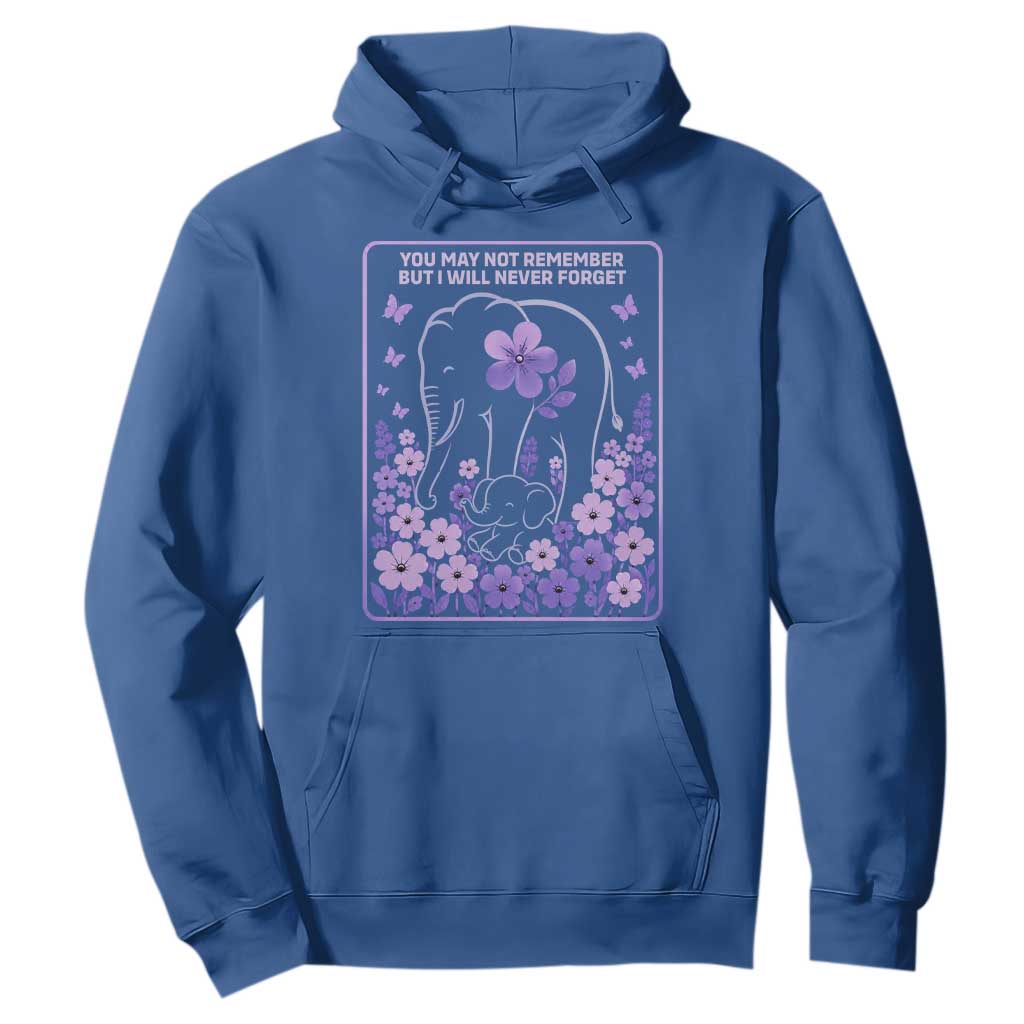 Elephant Alzheimers Purple Floral Support Hoodie You May Not Remember But I Will Never Forget
