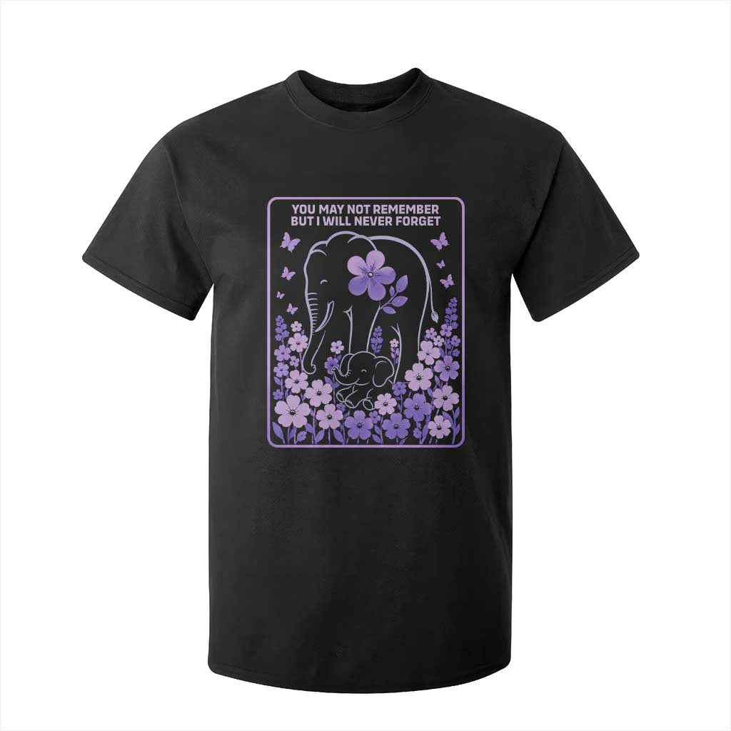 Elephant Alzheimers Purple Floral Support T Shirt For Kid You May Not Remember But I Will Never Forget