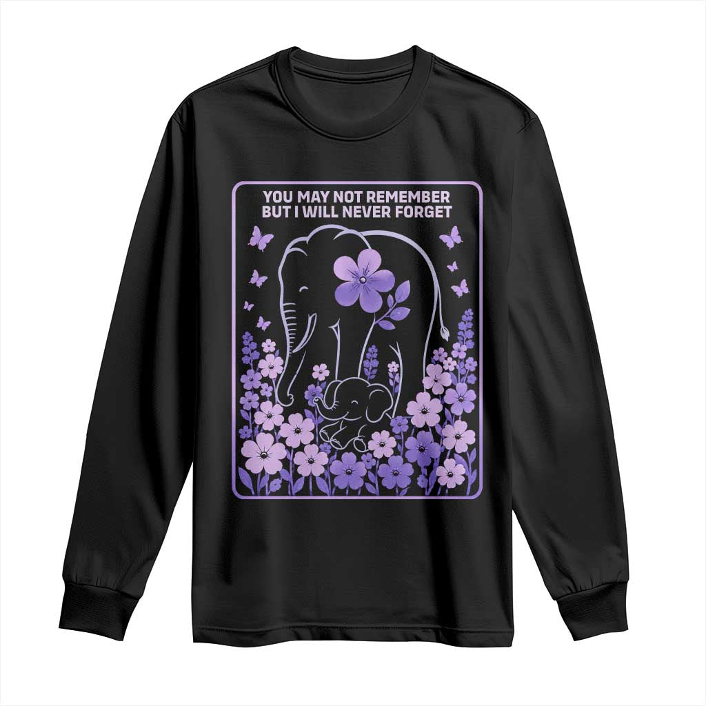 Elephant Alzheimers Purple Floral Support Long Sleeve Shirt You May Not Remember But I Will Never Forget