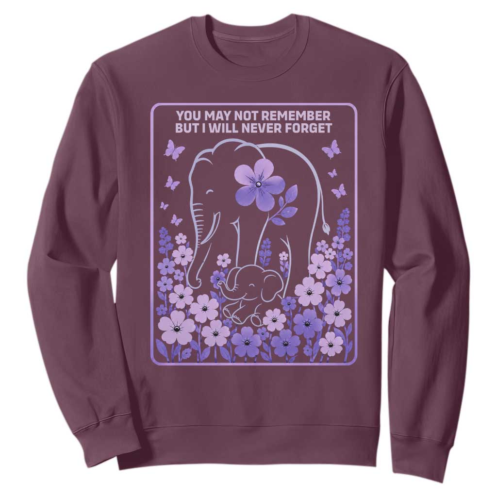 Elephant Alzheimers Purple Floral Support Sweatshirt You May Not Remember But I Will Never Forget