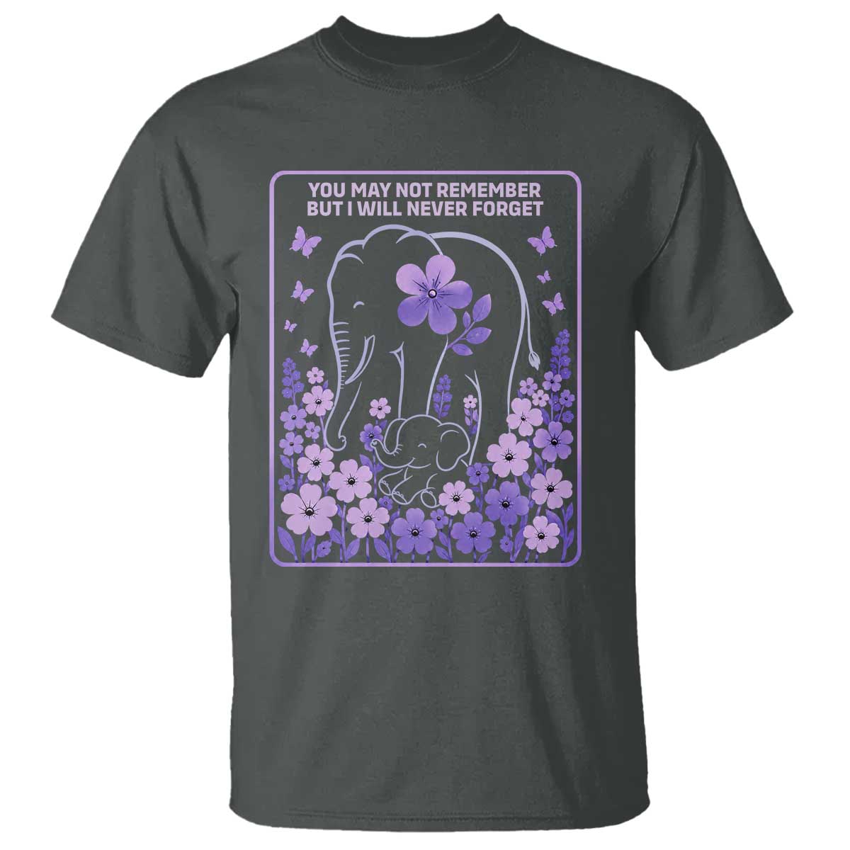 Elephant Alzheimers Purple Floral Support T Shirt You May Not Remember But I Will Never Forget